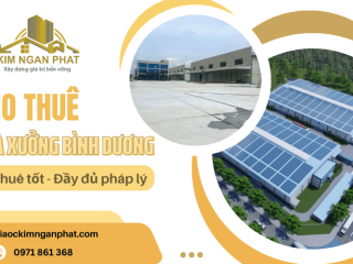 Cho thuê nhà xưởng Bình Dương - Giá tốt, đầy đủ pháp lý, vào hoạt động ngay
