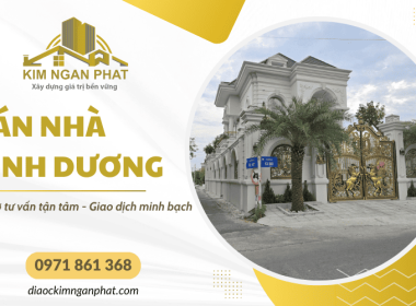 Bán nhà Bình Dương chính chủ - Kim Ngân Phát hỗ trợ tư vấn tận tâm