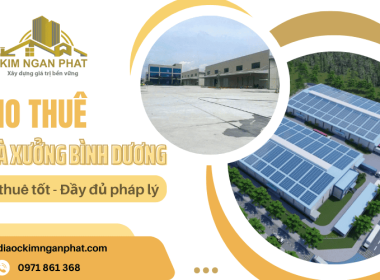 Cho thuê nhà xưởng Bình Dương - Giá tốt, đầy đủ pháp lý, vào hoạt động ngay